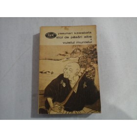    STOL  DE  PASARI  ALBE /  VUIETUL  MUNTELUI  -  Yasunari  KAWABATA  -  Bucuresti, 1973